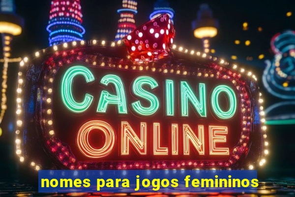 nomes para jogos femininos